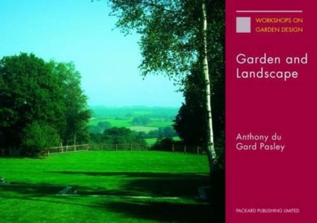 Garden and Landscape : The Lectures of Anthony Du Gard Pasley, Paperback / softback Book