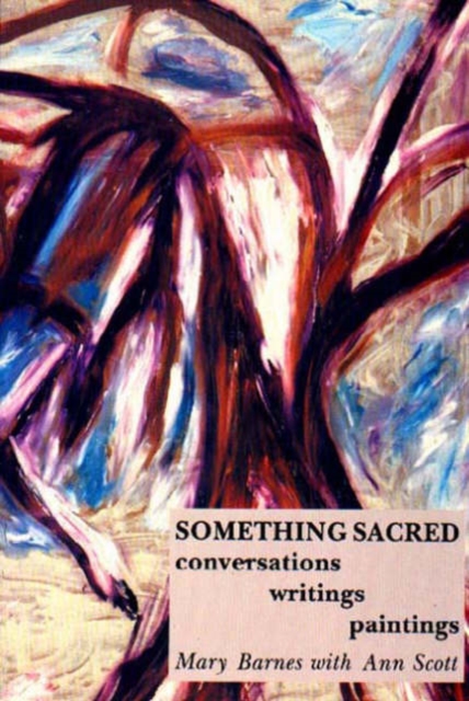Something Sacred : Conversations, Writings, Paintings, Hardback Book