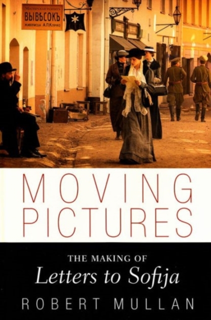 Moving Pictures : The Making of Letters to Sofija, Hardback Book
