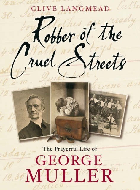 Robber of the Cruel Streets : The prayerful life of George Muller, Paperback / softback Book
