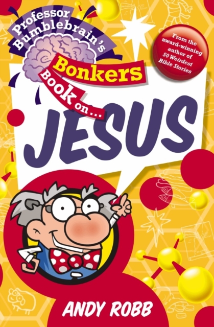 Professor Bumblebrain's Bonkers Book on Jesus, Paperback / softback Book