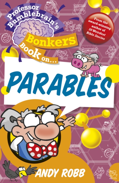 Professor Bumblebrain's Bonkers Book on The Parables, Paperback / softback Book