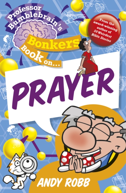 Professor Bumblebrain's Bonkers Book on Prayer, Paperback / softback Book