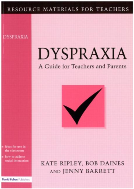 Dyspraxia : A Guide for Teachers and Parents, Paperback / softback Book