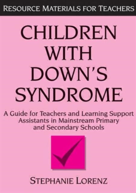 Children with Down's Syndrome : A guide for teachers and support assistants in mainstream primary and secondary schools, Paperback / softback Book