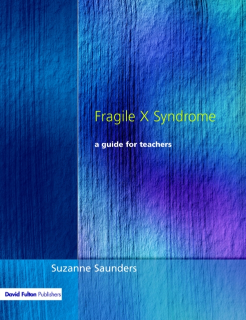 Fragile X Syndrome : A Guide for Teachers, Paperback / softback Book