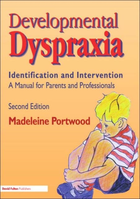 Developmental Dyspraxia : Identification and Intervention: A Manual for Parents and Professionals, Paperback / softback Book