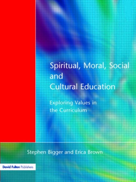 Spiritual, Moral, Social, & Cultural Education : Exploring Values in the Curriculum, Paperback / softback Book