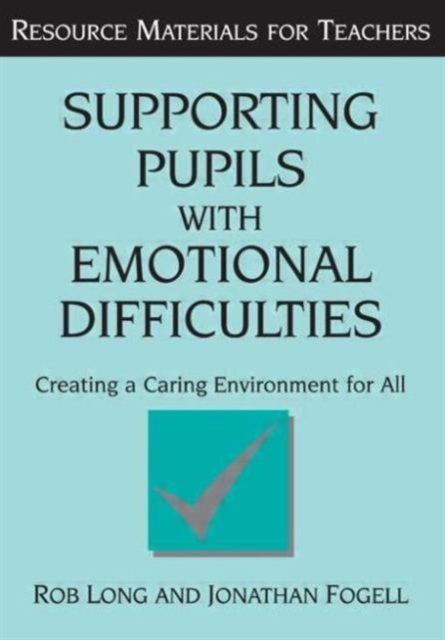 Supporting Pupils with Emotional Difficulties : Creating a Caring Environment for All, Paperback / softback Book
