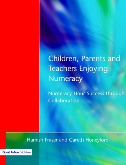 Children, Parents and Teachers Enjoying Numeracy : Numeracy Hour Success Through Collaboration, Paperback / softback Book