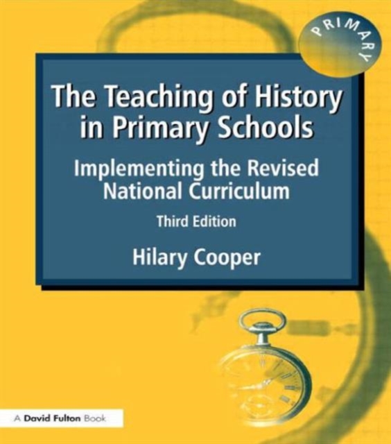 The Teaching of History in Primary Schools : Implementing the Revised National Curriculum, Paperback / softback Book