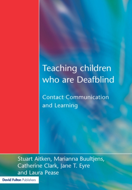 Teaching Children Who are Deafblind : Contact Communication and Learning, Paperback / softback Book