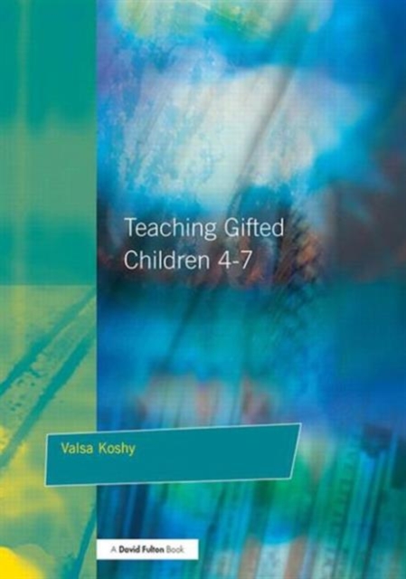 Teaching Gifted Children 4-7 : A Guide for Teachers, Paperback / softback Book
