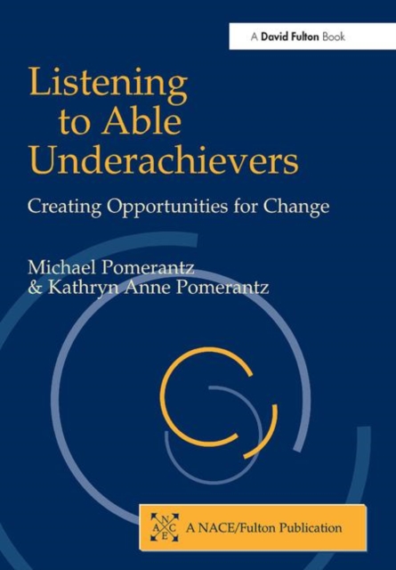 Listening to Able Underachievers : Creating Opportunities for Change, Paperback / softback Book