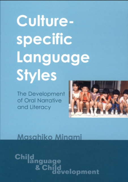 Culture-Specific Language Styles : The Development of Oral Narrative and Literacy, PDF eBook