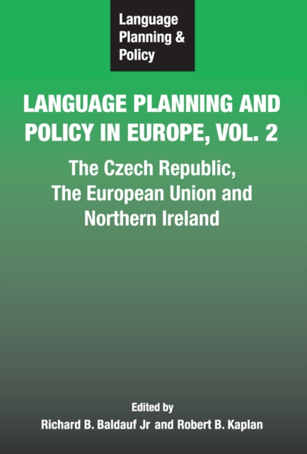Language Planning and Policy in Europe Vol. 2 : The Czech Republic, The European Union and Northern Ireland, PDF eBook