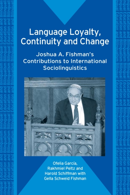 Language Loyalty, Continuity and Change : Joshua A. Fishman's Contributions to International Sociolinguistics, PDF eBook