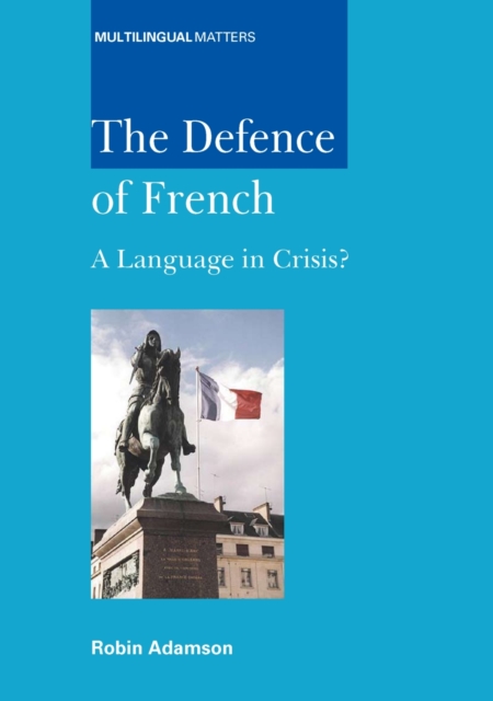 The Defence of French : A Language in Crisis?, Hardback Book