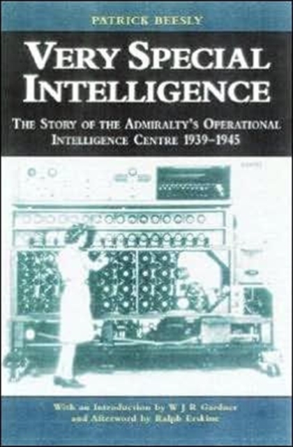Very Special Intelligence : The Story of the Admiralty's Operational Intelligence Centre, 1939-1945, Hardback Book