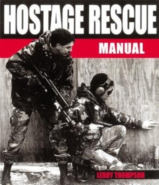 Hostage Rescue Manual: Tactics of the Counter-terrorist Professionals, Paperback / softback Book