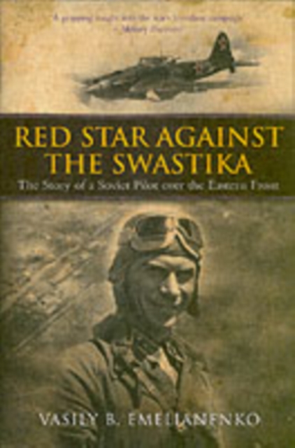 Red Star Against the Swastika: the Story of a Soviet Pilot Over the Eastern Front, Hardback Book