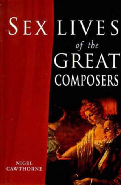 Sex Lives of the Great Composers, Paperback / softback Book