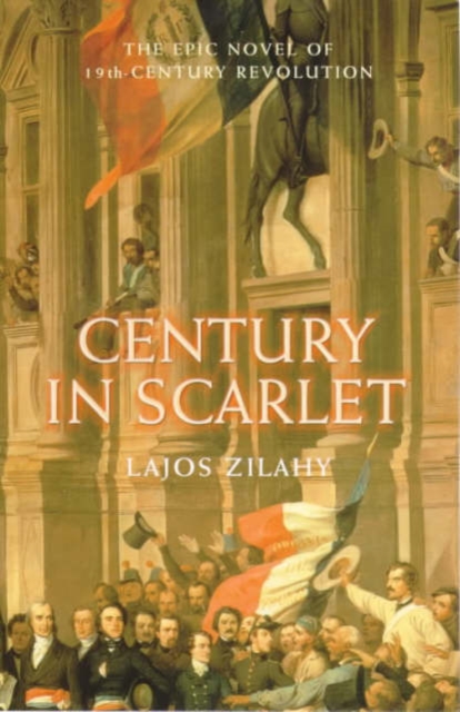 Century in Scarlet : The Epic Novel of European Revolution, Paperback / softback Book