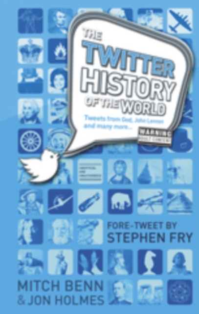 The Twitter History of the World : Tweets from God, John Lennon and many more..., Hardback Book