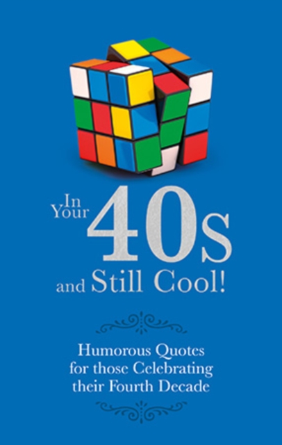 In Your 40s and Still Cool! : Humorous Quotes for those Celebrating their Fourth Decade, Hardback Book