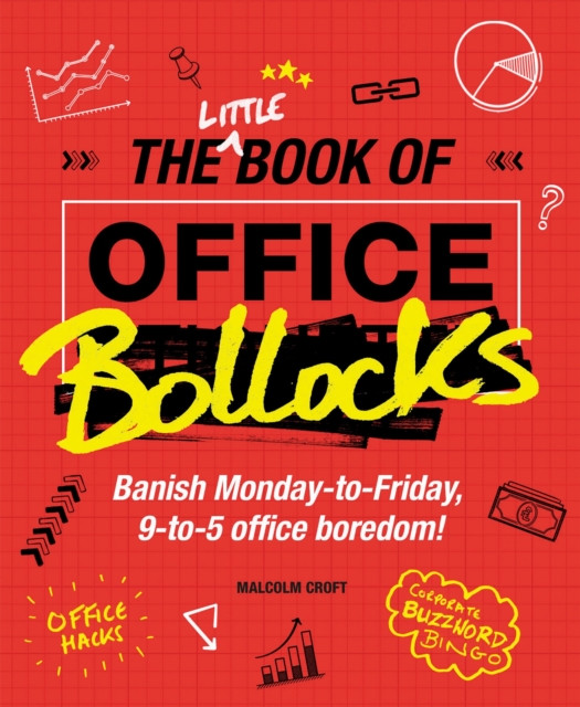 The Little Book of Office Bollocks : Banish Monday-to-Friday, 9-to-5 office boredom!, Paperback / softback Book