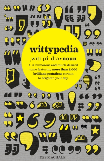 Wittypedia : A humorous tome featuring more than 5,000 quotations, Hardback Book