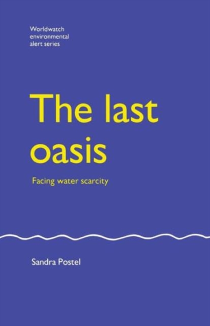 The Last Oasis : Facing Water Scarcity, Paperback / softback Book