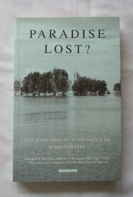 Paradise Lost : The ecological economics of biodiversity, Paperback / softback Book
