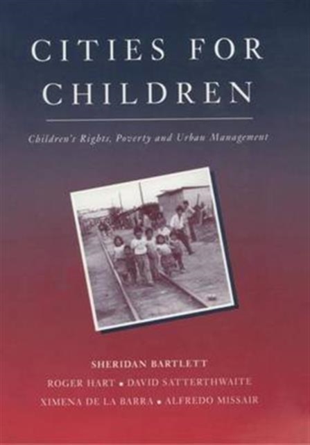 Cities for Children : Children's Rights, Poverty and Urban Management, Hardback Book