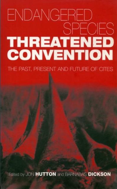 Endangered Species Threatened Convention : The Past, Present and Future of CITES, the Convention on International Trade in Endangered Species of Wild Fauna and Flora, Paperback / softback Book
