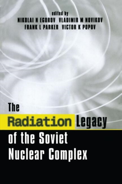 The Radiation Legacy of the Soviet Nuclear Complex : An Analytical Overview, Hardback Book