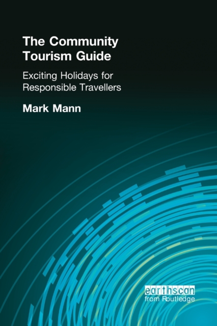 The Community Tourism Guide : Exciting Holidays for Responsible Travellers, Paperback / softback Book