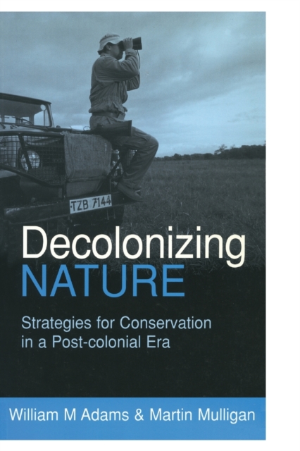 Decolonizing Nature : Strategies for Conservation in a Post-colonial Era, Paperback / softback Book