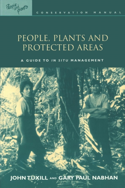 People, Plants and Protected Areas : A Guide to in Situ Management, Paperback / softback Book