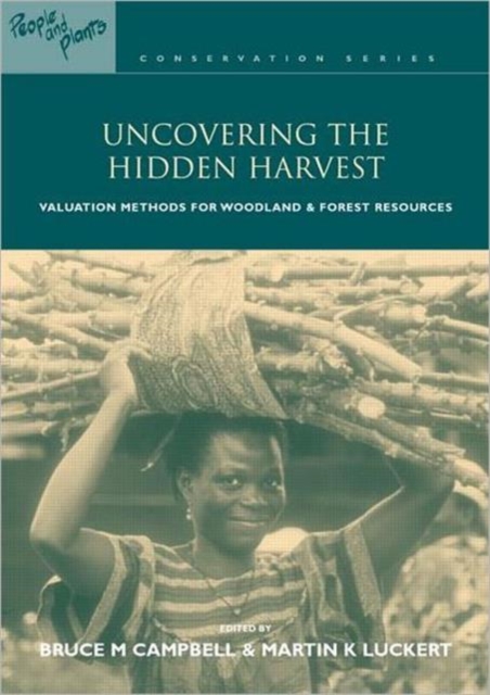 Uncovering the Hidden Harvest : Valuation Methods for Woodland and Forest Resources, Paperback / softback Book