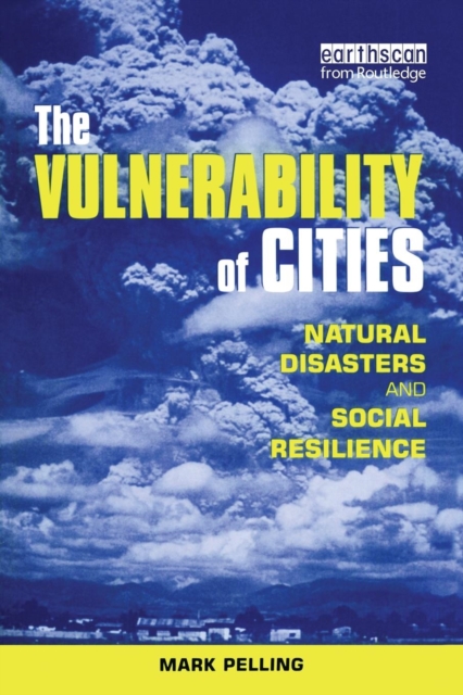The Vulnerability of Cities : Natural Disasters and Social Resilience, Paperback / softback Book