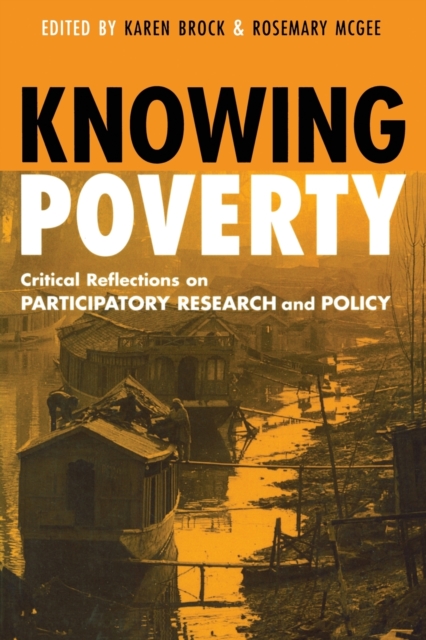 Knowing Poverty : Critical Reflections on Participatory Research and Policy, Paperback / softback Book