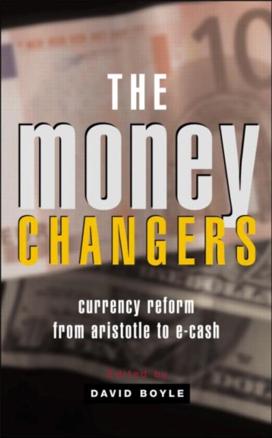 The Money Changers : Currency Reform from Aristotle to E-Cash, Hardback Book