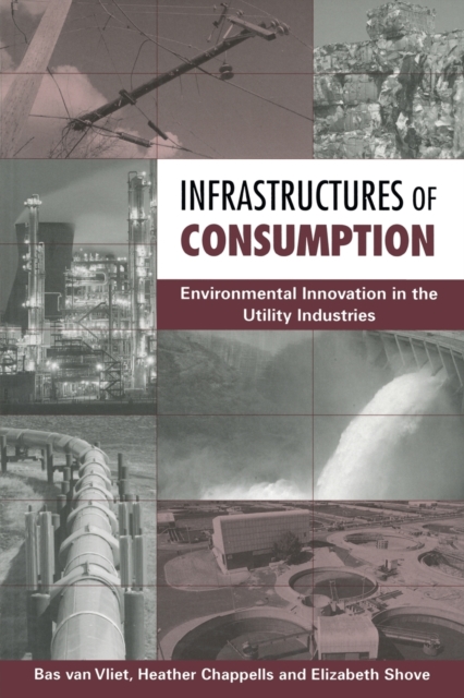 Infrastructures of Consumption : Environmental Innovation in the Utility Industries, Paperback / softback Book