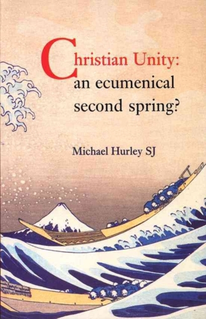 Christian Unity : An Ecumenical Second Spring?, Paperback / softback Book