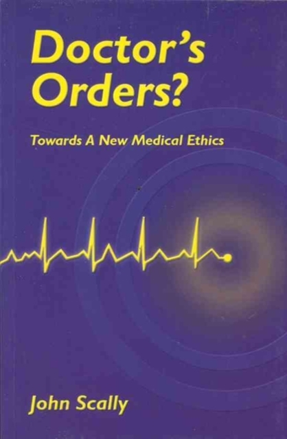 Doctors Orders? : Towards a New Medical Ethics, Paperback / softback Book