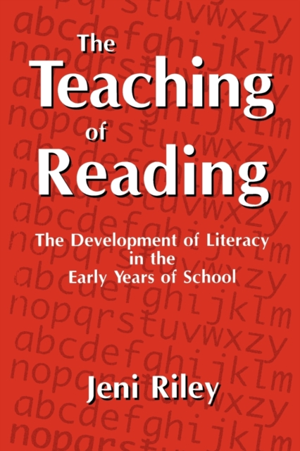 The Teaching of Reading : The Development of Literacy in the Early Years of School, Paperback / softback Book