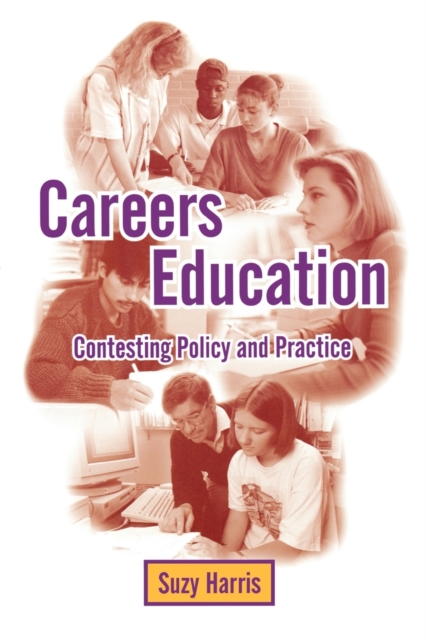 Careers Education : Contesting Policy and Practice, Paperback / softback Book