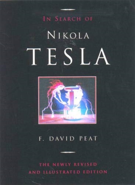 In Search of Nikola Tesla : The Revised and Illustrated Edition, Paperback / softback Book