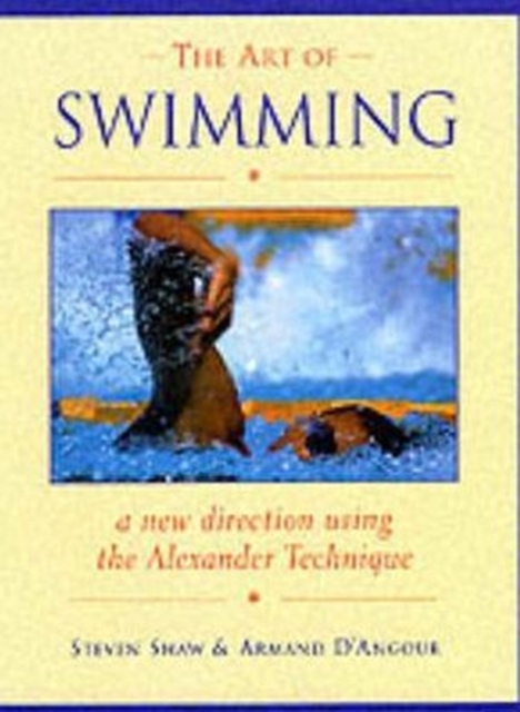 The Art of Swimming : In a New Direction with the Alexander Technique, Paperback / softback Book